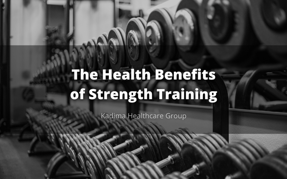 The Health Benefits of Strength Training Kadima Luzerne Healthcare