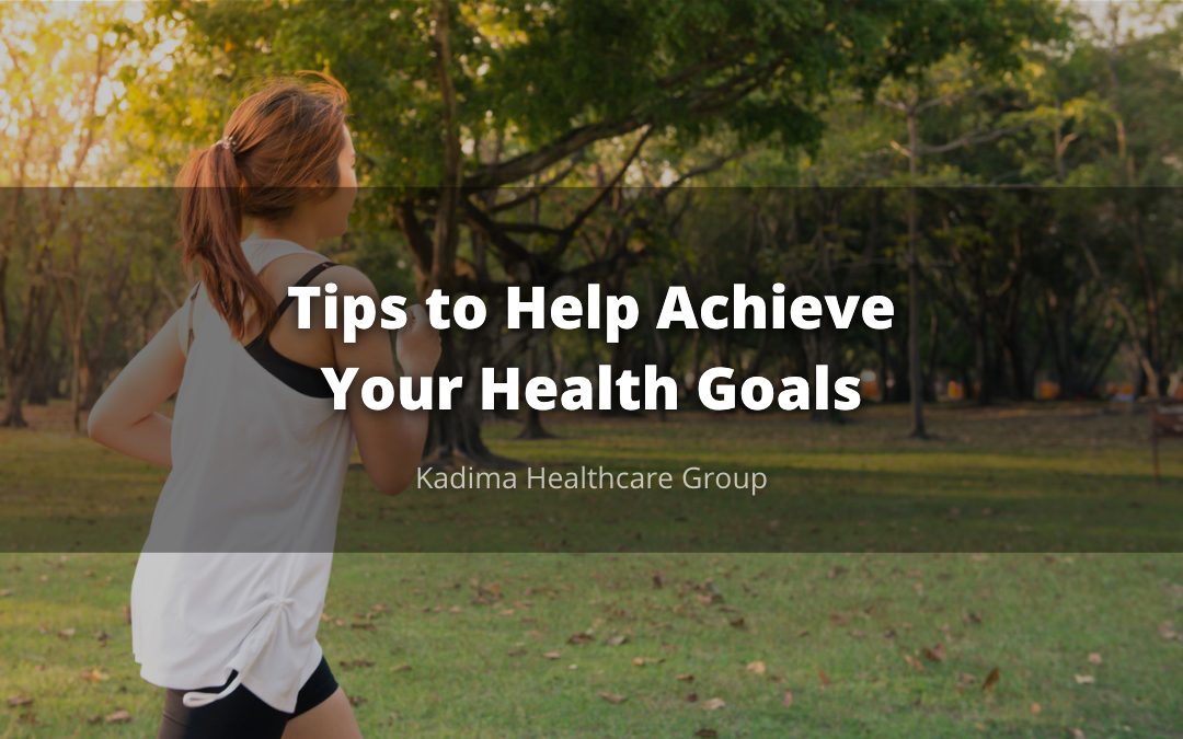 Tips to Help Achieve Your Health Goals