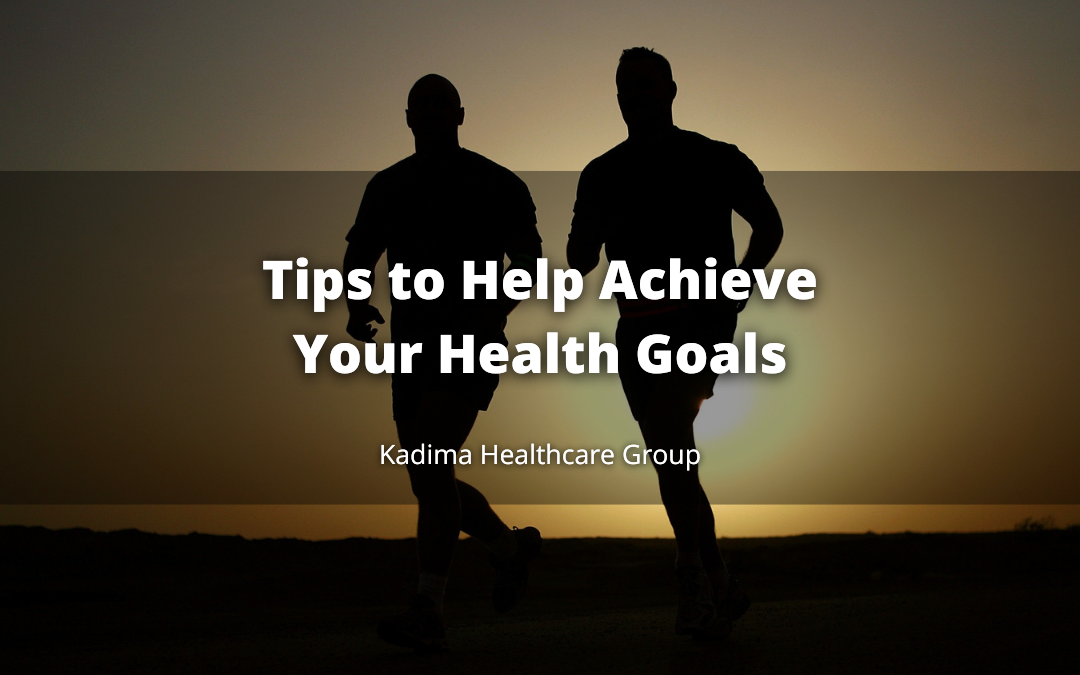 Tips to Help Achieve Your Health Goals